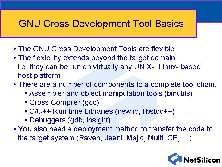 GNU Cross Development Tool Basics • The GNU Cross Development Tools are flexible •