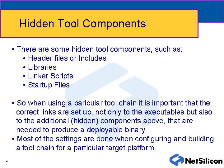 Hidden Tool Components • There are some hidden tool components, such as: • Header