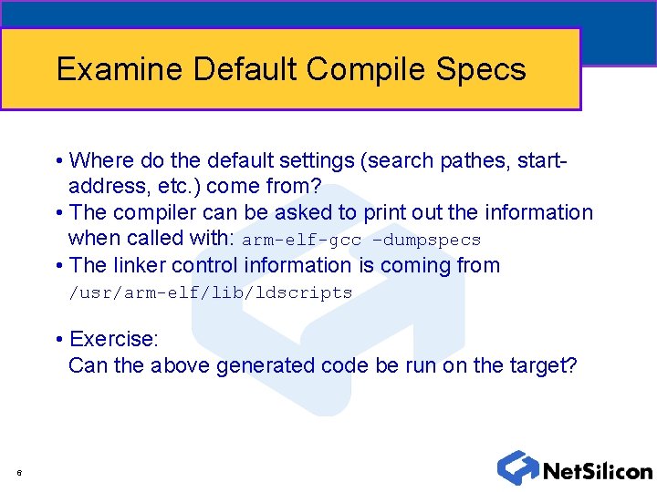 Examine Default Compile Specs • Where do the default settings (search pathes, startaddress, etc.