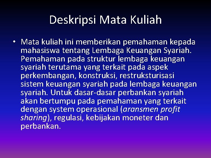 Deskripsi Mata Kuliah • Mata kuliah ini memberikan pemahaman kepada mahasiswa tentang Lembaga Keuangan