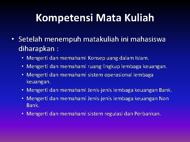 Kompetensi Mata Kuliah • Setelah menempuh matakuliah ini mahasiswa diharapkan : • Mengerti dan