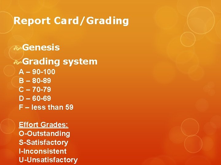 Report Card/Grading Genesis Grading system A – 90 -100 B – 80 -89 C