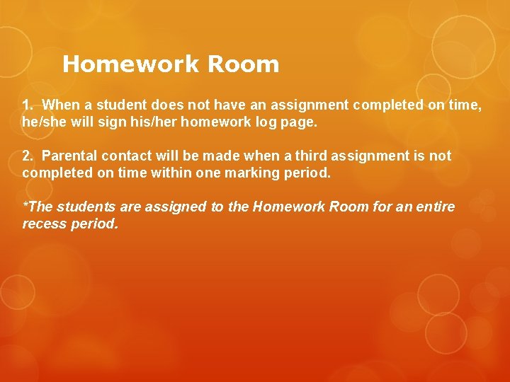 Homework Room 1. When a student does not have an assignment completed on time,