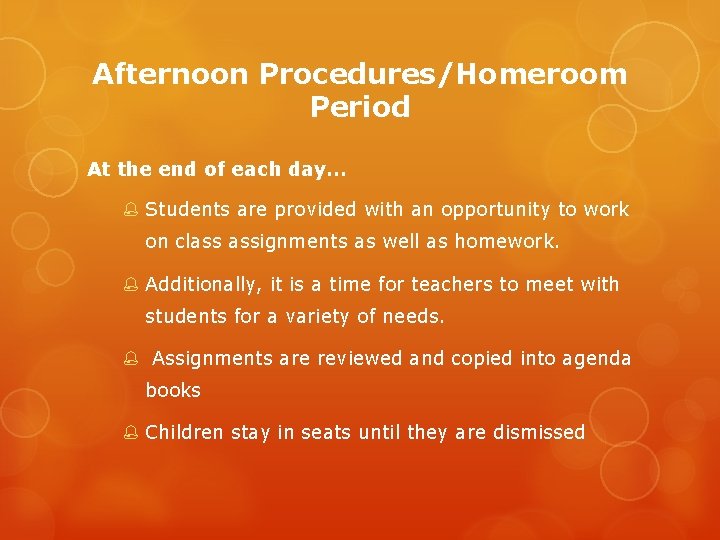 Afternoon Procedures/Homeroom Period At the end of each day… % Students are provided with