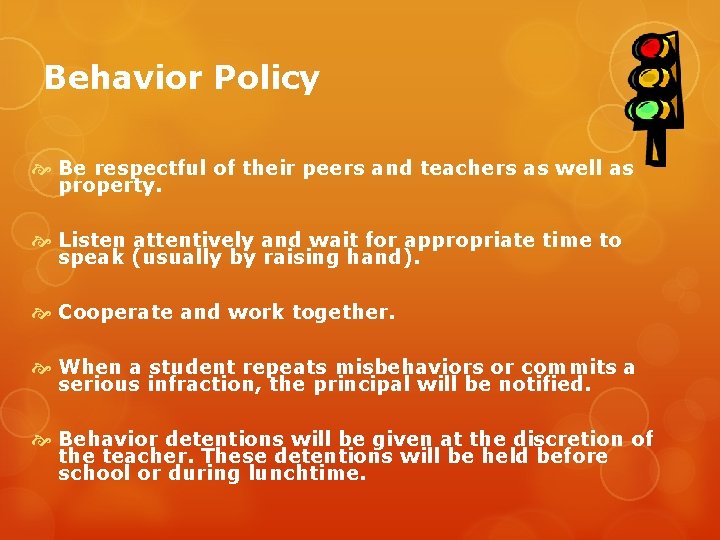 Behavior Policy Be respectful of their peers and teachers as well as property. Listen