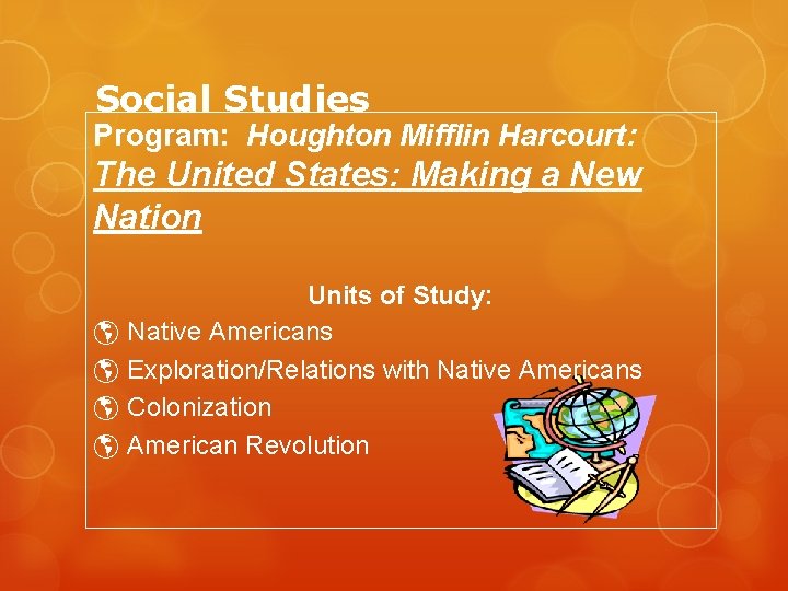 Social Studies Program: Houghton Mifflin Harcourt: The United States: Making a New Nation Units