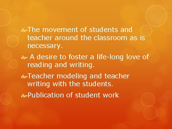  The movement of students and teacher around the classroom as is necessary. A