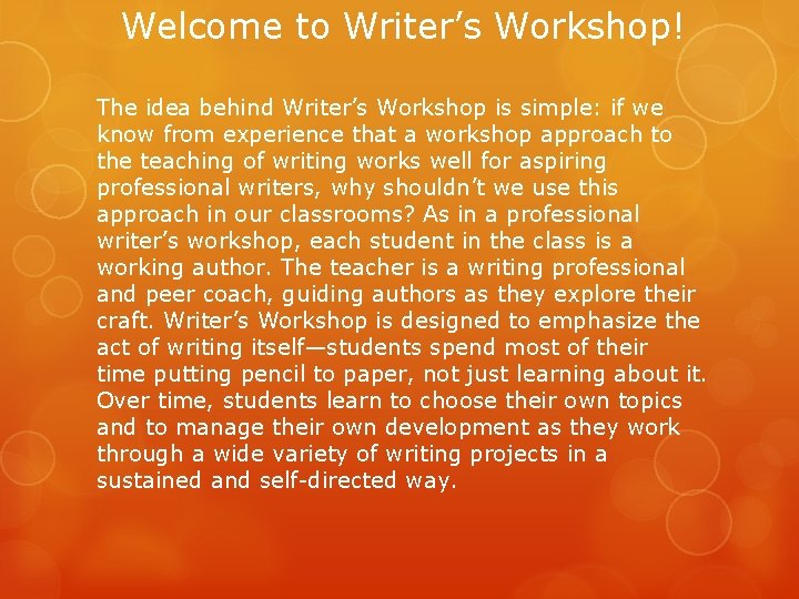 Welcome to Writer’s Workshop! The idea behind Writer’s Workshop is simple: if we know