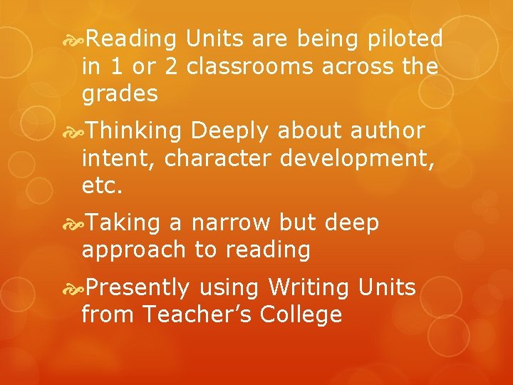  Reading Units are being piloted in 1 or 2 classrooms across the grades