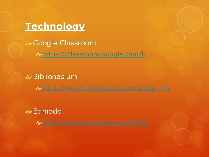 Technology Google Classroom https: //classroom. google. com/h Biblionasium https: //www. biblionasium. com/sign_ins Edmodo https: