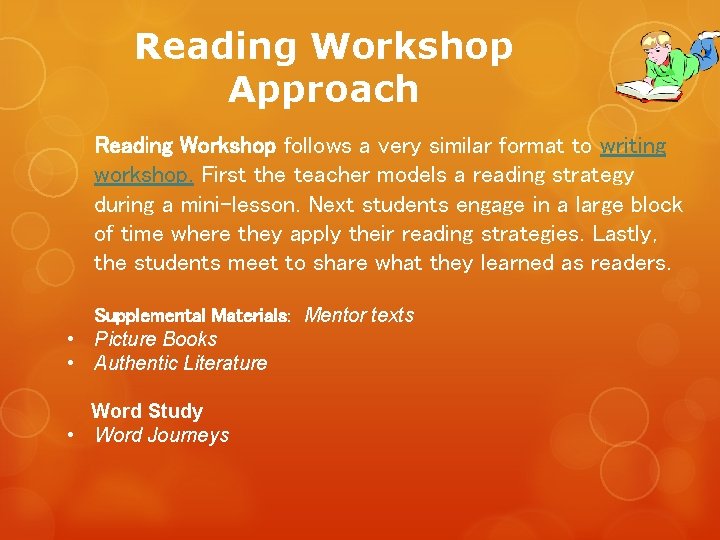 Reading Workshop Approach Reading Workshop follows a very similar format to writing workshop. First
