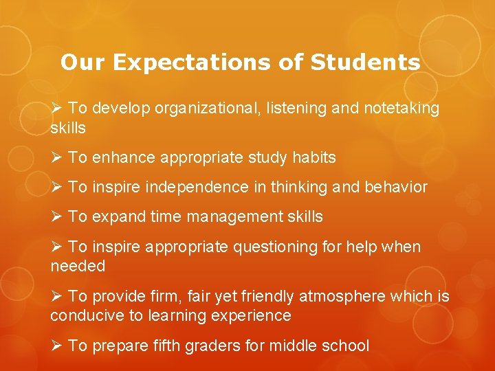 Our Expectations of Students Ø To develop organizational, listening and notetaking skills Ø To