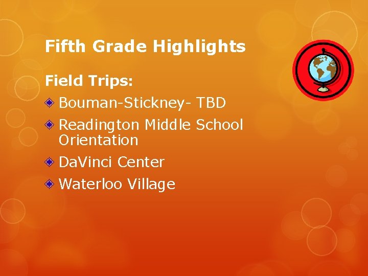 Fifth Grade Highlights Field Trips: Bouman-Stickney- TBD Readington Middle School Orientation Da. Vinci Center