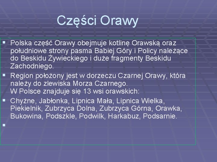 Części Orawy § Polska część Orawy obejmuje kotlinę Orawską oraz § § § południowe