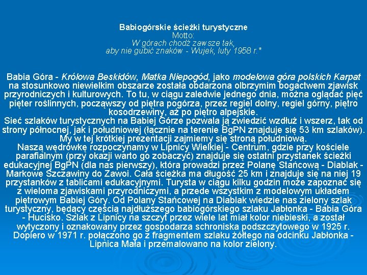 Babiogórskie ścieżki turystyczne Motto: W górach chodź zawsze tak, aby nie gubić znaków -