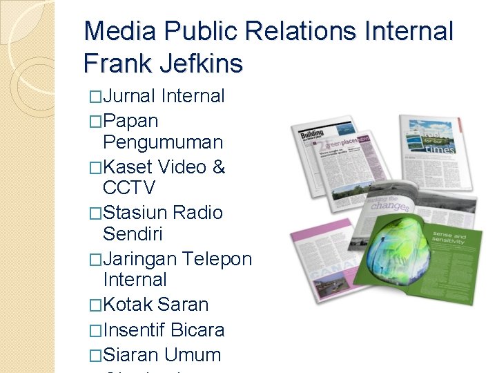 Media Public Relations Internal Frank Jefkins �Jurnal �Papan Internal Pengumuman �Kaset Video & CCTV