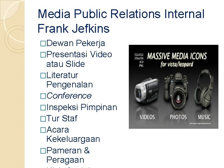 Media Public Relations Internal Frank Jefkins �Dewan Pekerja �Presentasi Video atau Slide �Literatur Pengenalan