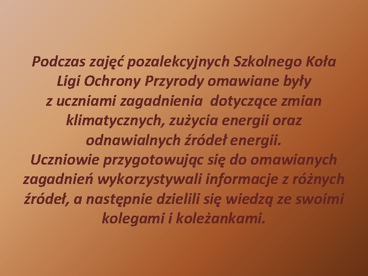 Podczas zajęć pozalekcyjnych Szkolnego Koła Ligi Ochrony Przyrody omawiane były z uczniami zagadnienia dotyczące