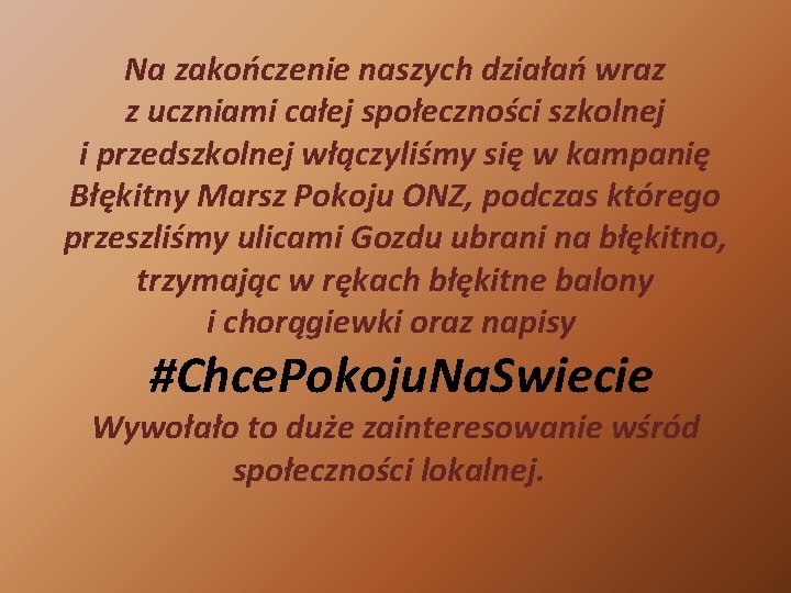 Na zakończenie naszych działań wraz z uczniami całej społeczności szkolnej i przedszkolnej włączyliśmy się