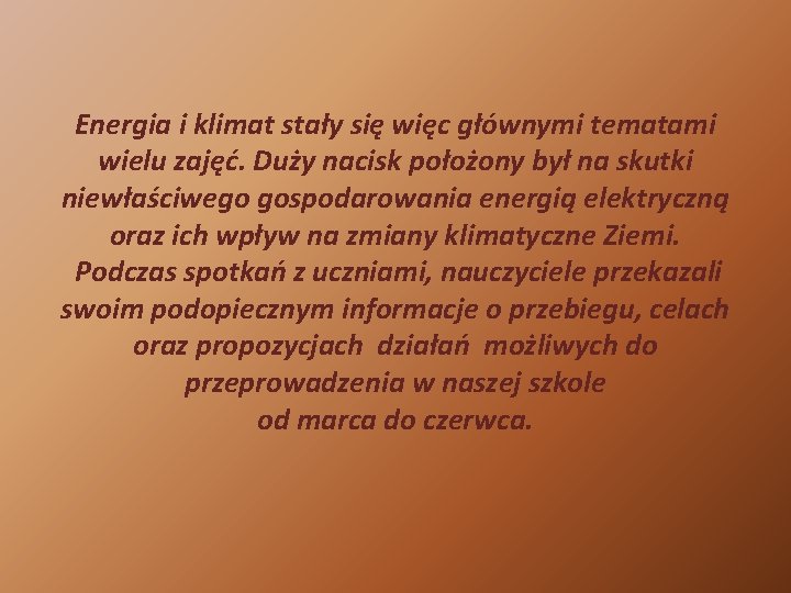 Energia i klimat stały się więc głównymi tematami wielu zajęć. Duży nacisk położony był