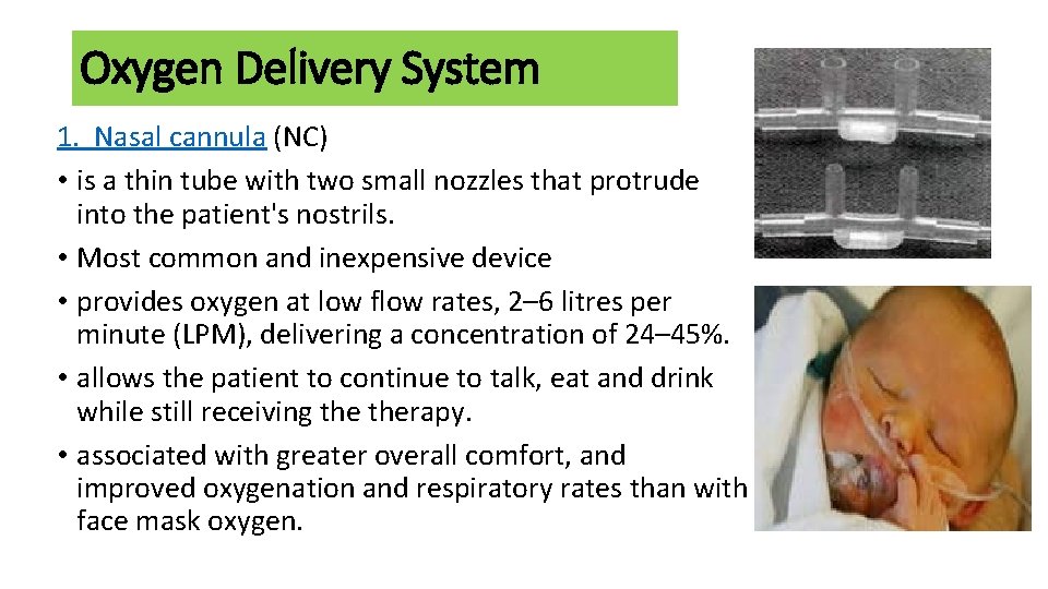 Oxygen Delivery System 1. Nasal cannula (NC) • is a thin tube with two