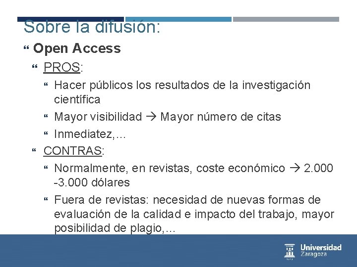 Sobre la difusión: Open Access PROS: Hacer públicos los resultados de la investigación científica