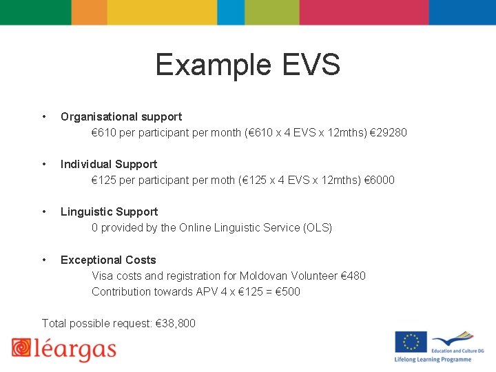 Example EVS • Organisational support € 610 per participant per month (€ 610 x