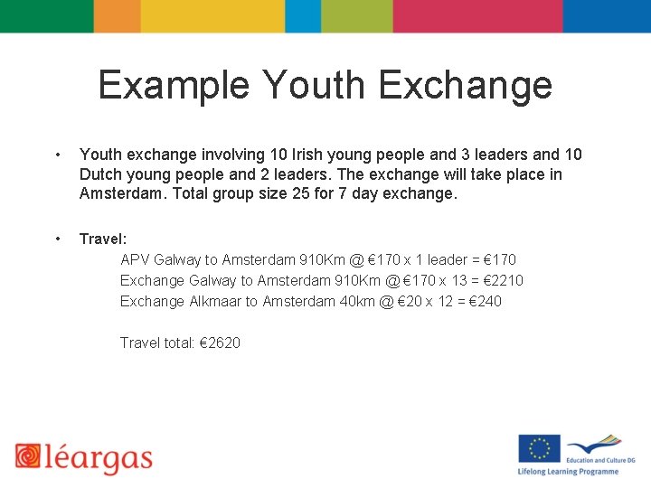 Example Youth Exchange • Youth exchange involving 10 Irish young people and 3 leaders