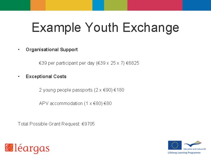 Example Youth Exchange • Organisational Support € 39 per participant per day (€ 39
