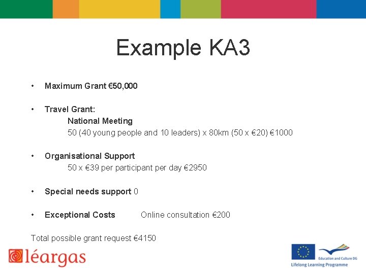 Example KA 3 • Maximum Grant € 50, 000 • Travel Grant: National Meeting