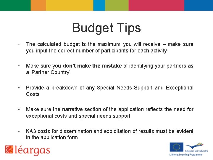 Budget Tips • The calculated budget is the maximum you will receive – make