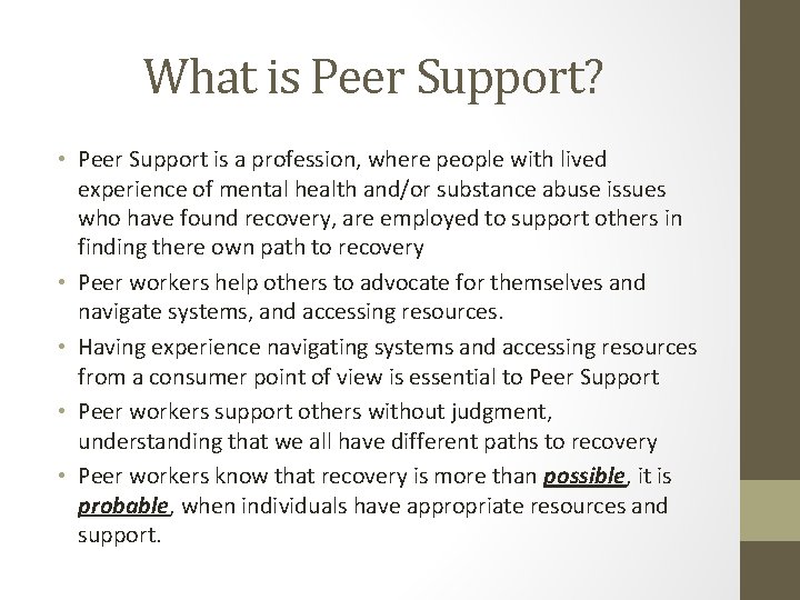 What is Peer Support? • Peer Support is a profession, where people with lived