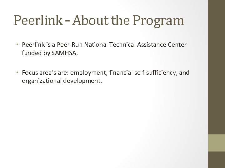 Peerlink – About the Program • Peerlink is a Peer-Run National Technical Assistance Center