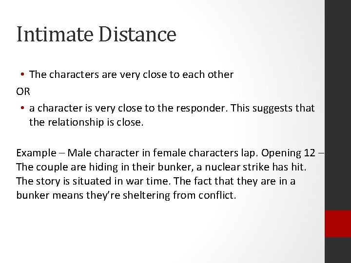 Intimate Distance • The characters are very close to each other OR • a