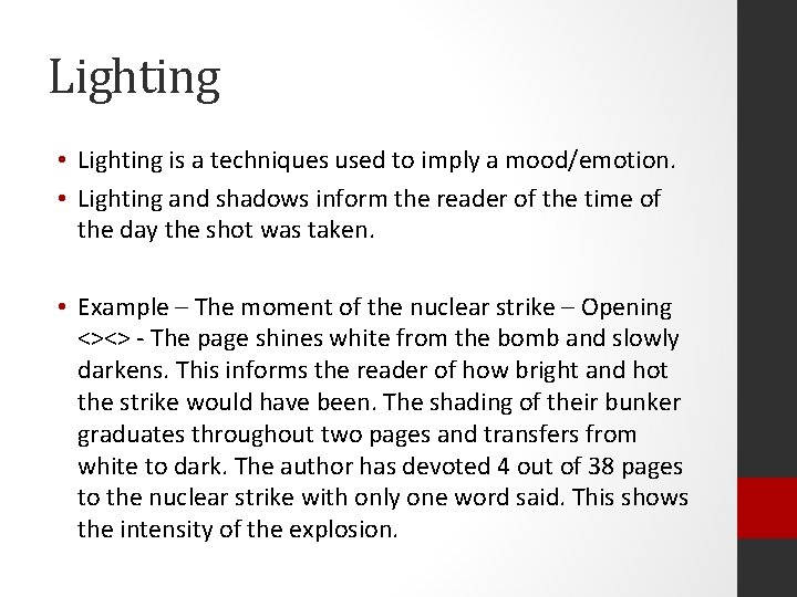 Lighting • Lighting is a techniques used to imply a mood/emotion. • Lighting and