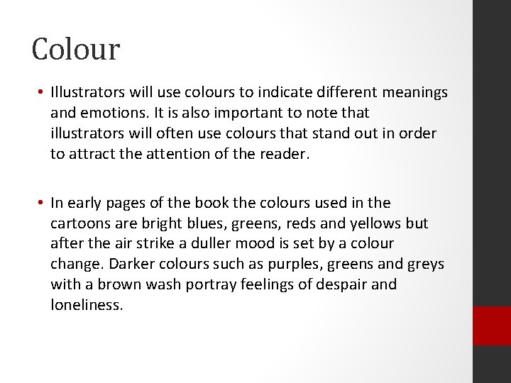 Colour • Illustrators will use colours to indicate different meanings and emotions. It is