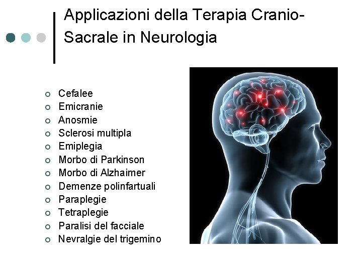 Applicazioni della Terapia Cranio. Sacrale in Neurologia ¢ ¢ ¢ Cefalee Emicranie Anosmie Sclerosi