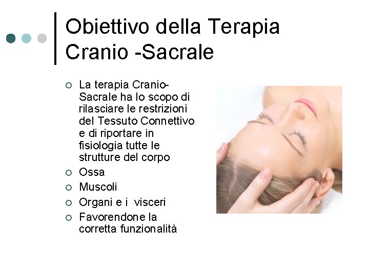 Obiettivo della Terapia Cranio -Sacrale ¢ ¢ ¢ La terapia Cranio. Sacrale ha lo