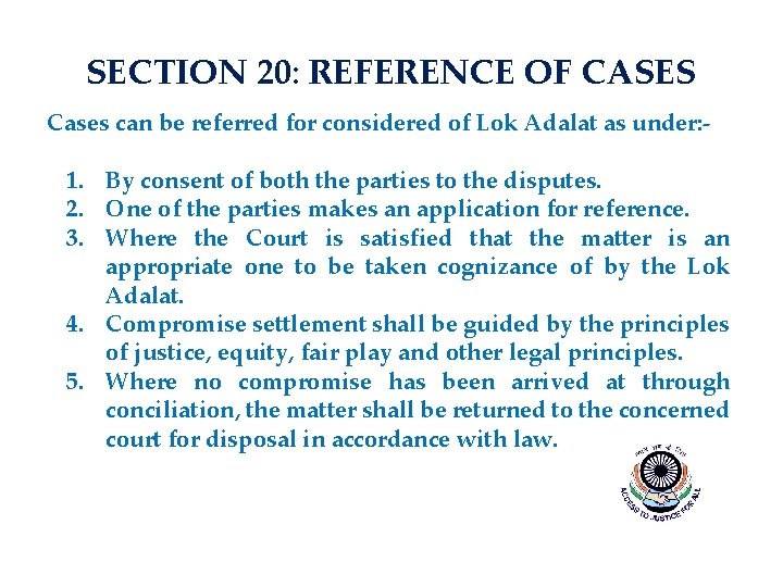 SECTION 20: REFERENCE OF CASES Cases can be referred for considered of Lok Adalat