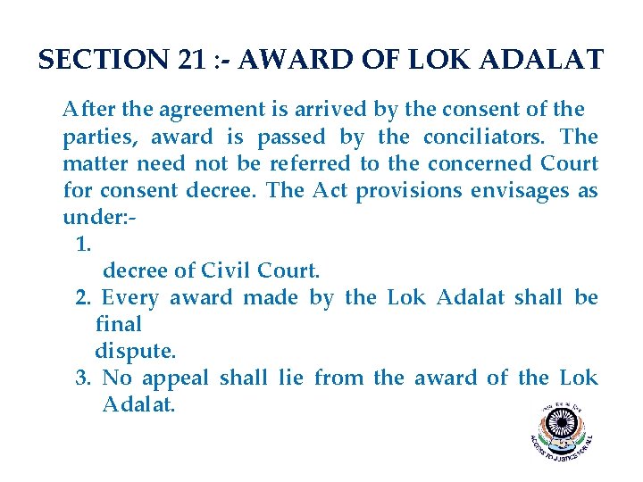 SECTION 21 : - AWARD OF LOK ADALAT After the agreement is arrived by