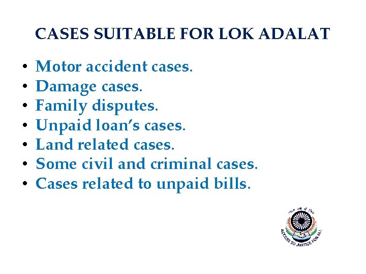 CASES SUITABLE FOR LOK ADALAT • • Motor accident cases. Damage cases. Family disputes.