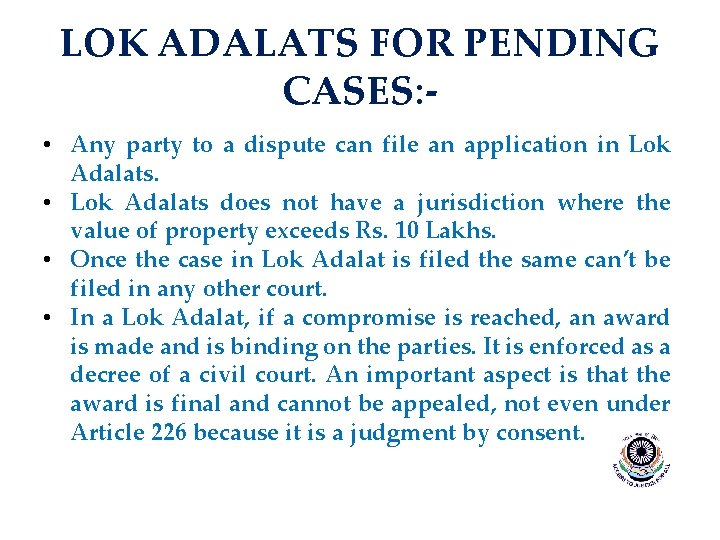 LOK ADALATS FOR PENDING CASES: • Any party to a dispute can file an