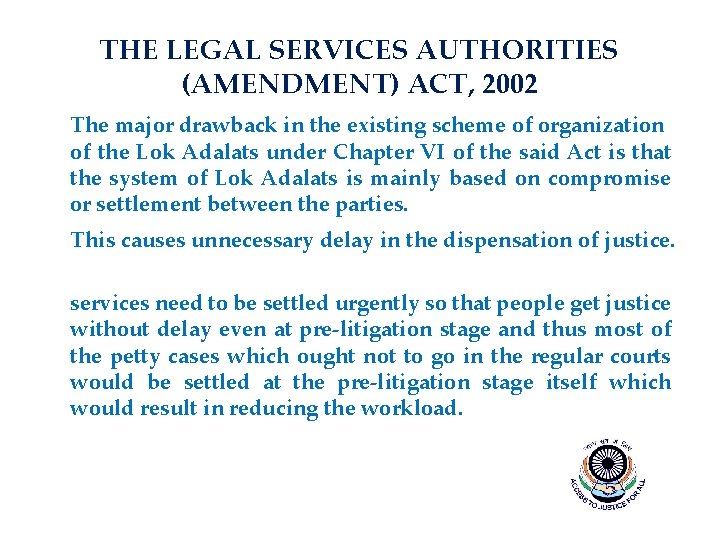 THE LEGAL SERVICES AUTHORITIES (AMENDMENT) ACT, 2002 The major drawback in the existing scheme