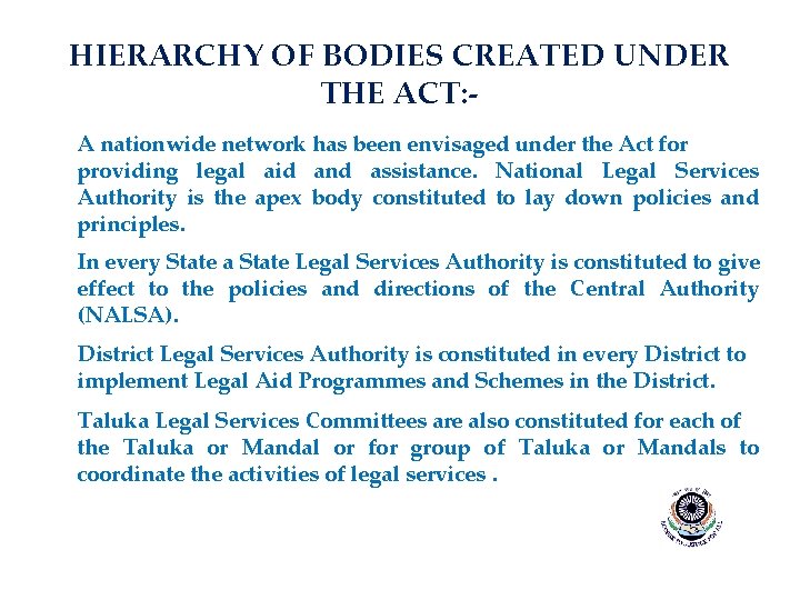 HIERARCHY OF BODIES CREATED UNDER THE ACT: A nationwide network has been envisaged under