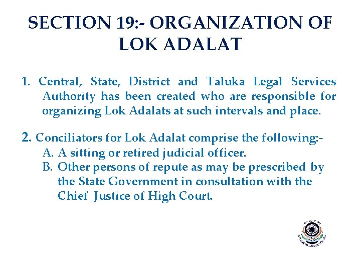 SECTION 19: - ORGANIZATION OF LOK ADALAT 1. Central, State, District and Taluka Legal