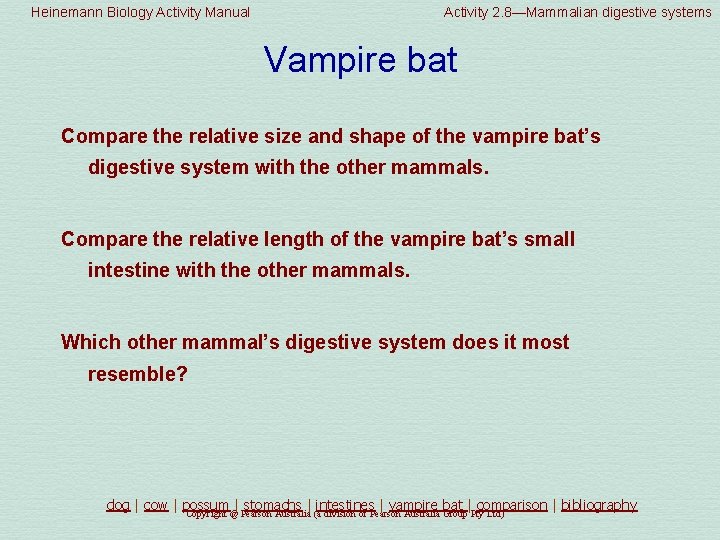 Heinemann Biology Activity Manual Activity 2. 8—Mammalian digestive systems Vampire bat Compare the relative