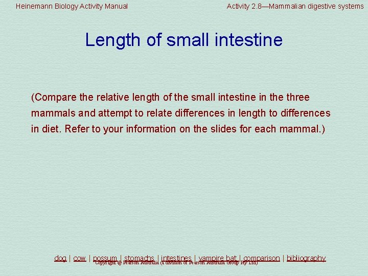 Heinemann Biology Activity Manual Activity 2. 8—Mammalian digestive systems Length of small intestine (Compare