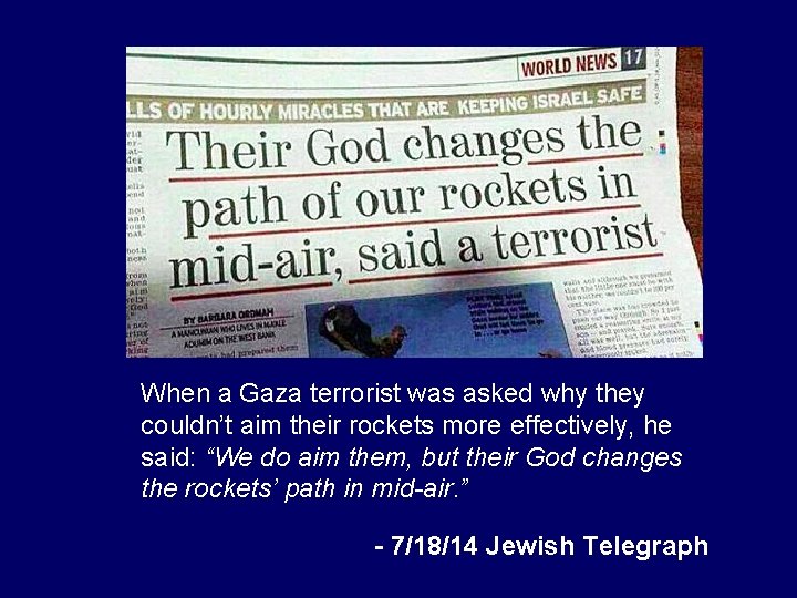 When a Gaza terrorist was asked why they couldn’t aim their rockets more effectively,