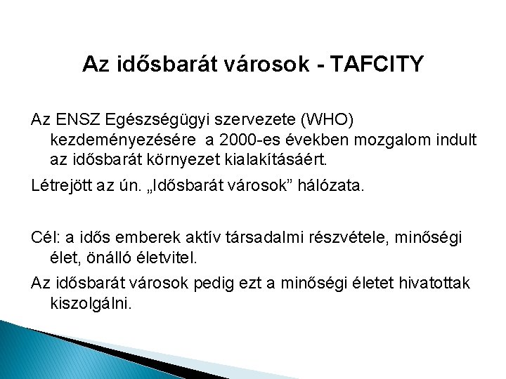 Az idősbarát városok - TAFCITY Az ENSZ Egészségügyi szervezete (WHO) kezdeményezésére a 2000 -es Az idősbarát városok - TAFCITY Az ENSZ Egészségügyi szervezete (WHO) kezdeményezésére a 2000 -es