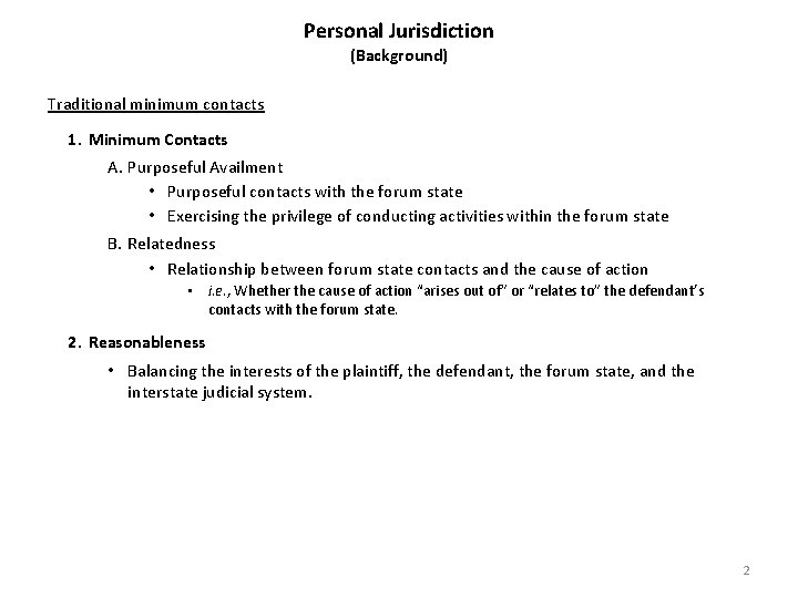 Personal Jurisdiction (Background) Traditional minimum contacts 1. Minimum Contacts A. Purposeful Availment • Purposeful
